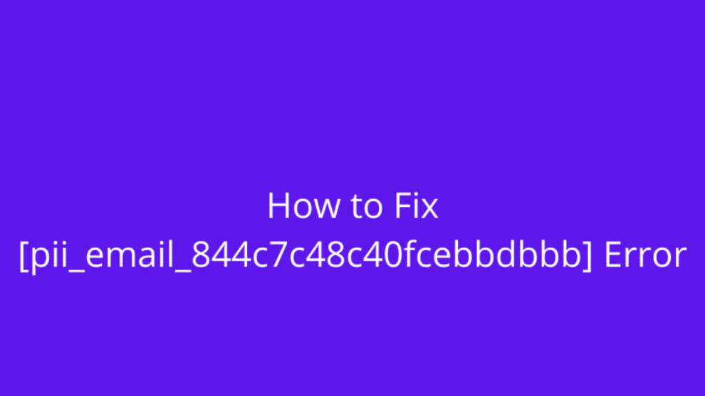 Fix pii_email_844c7c48c40fcebbdbbb Error Code in Mail