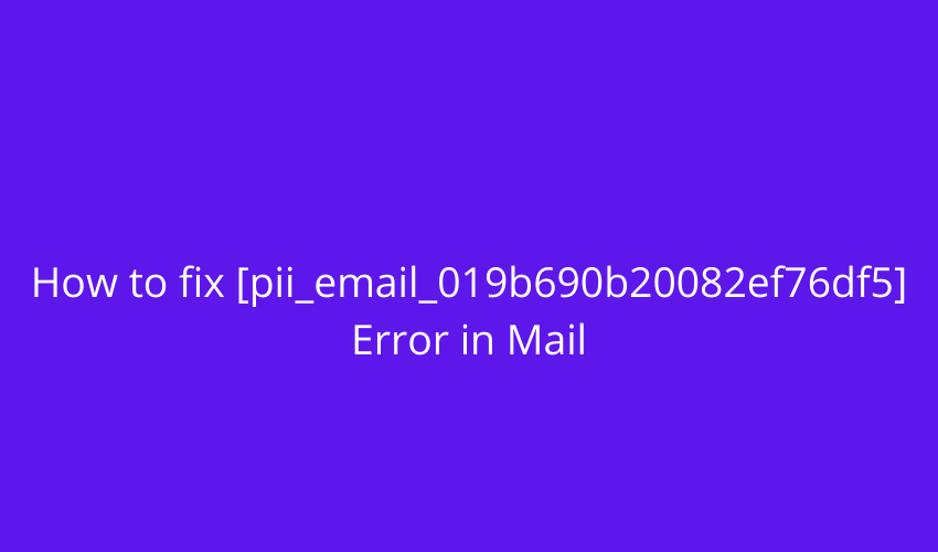 [pii email 019b690b20082ef76df5] Outlook Mail error code with Solution