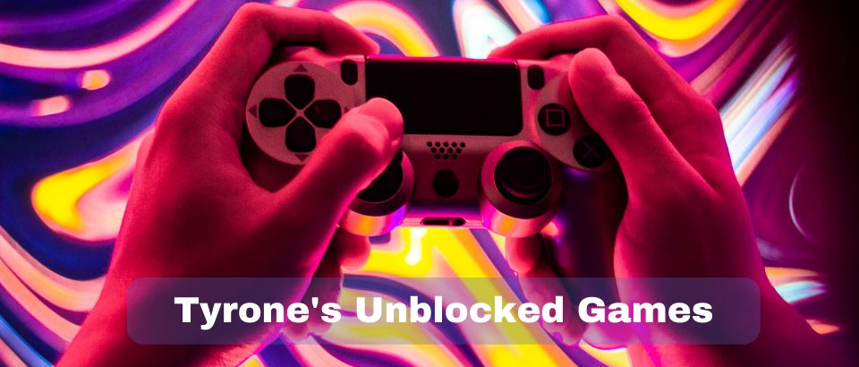 Tyrone Unblocked Games: Can it be banned?
